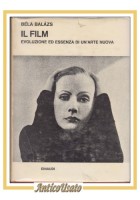 IL FILM EVOLUZIONE ED ESSENZA DI UN'ARTE NUOVA di BÉLA BALÁZS 1955 Einaudi Libro