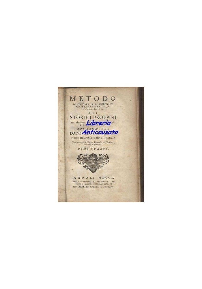 METODO DI STUDIARE E INSEGNARE GLI STORICI PROFANI tomo IV 1750 Lodovico Tommasini Napoli stamperia Gessari libro antico