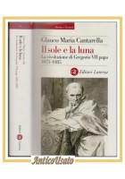 IL SOLE E LA LUNA rivoluzione di Gregorio VII papa Glauco Cantarella 2005 libro