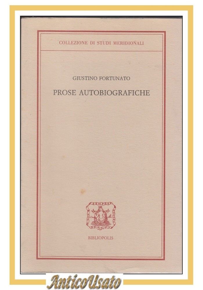 PROSE AUTOBIOGRAFICHE di Giustino Fortunato 1996 autografo Michele Tondo Libro