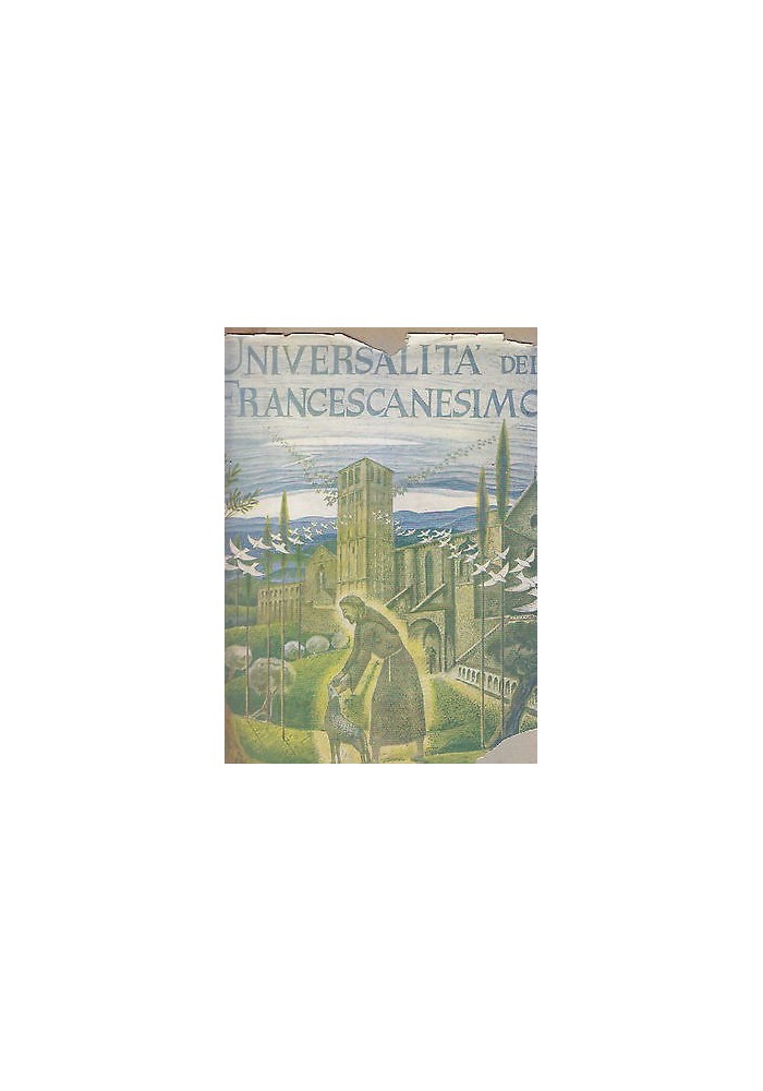 UNIVERSALITA’ DEL FRANCESCANESIMO Fortini Papini Bargellini Salvaneschi Bellini