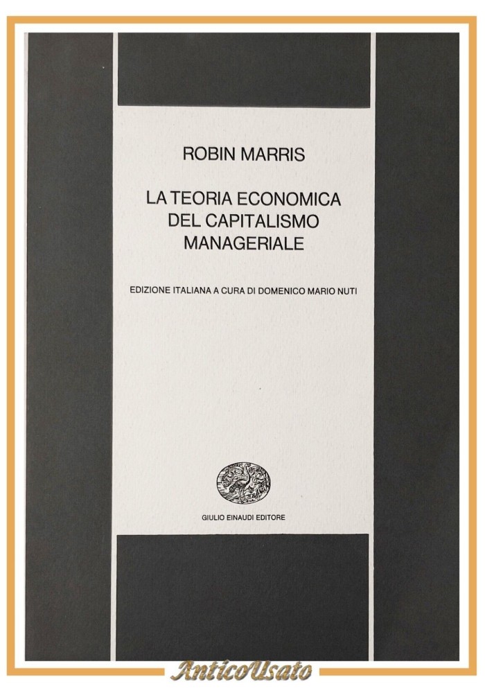 LA TEORIA ECONOMICA DEL CAPITALISMO MANAGERIALE di Robin Marris 1972 libro sulla