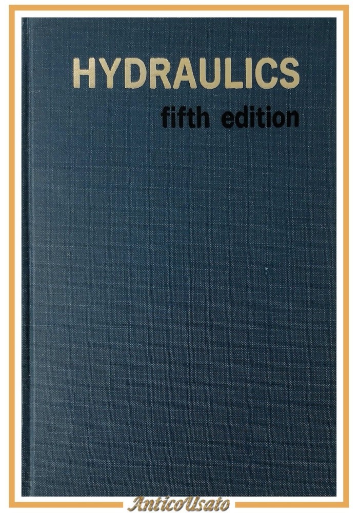 HYDRAULICS di King Wisler Woodburn editori John Wiley Toppan Company 1948 Libro