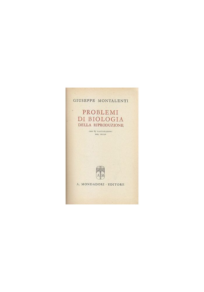 PROBLEMI DI BIOLOGIA DELLA RIPRODUZIONE di Giuseppe Montalenti 1945 Mondadori