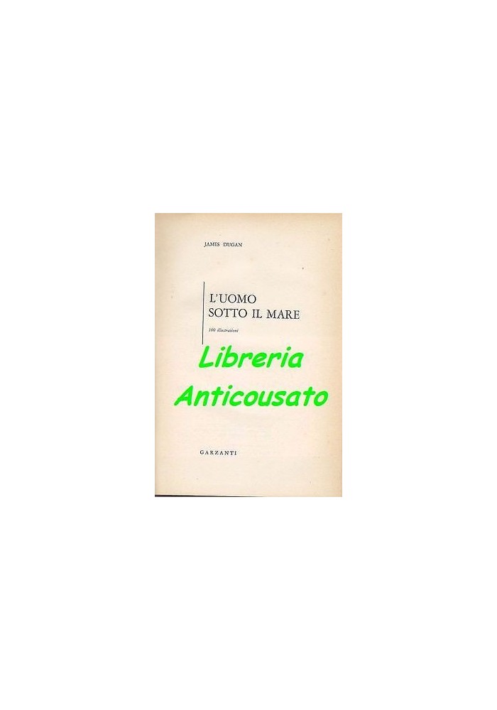 L'UOMO SOTTO IL MARE di James Dugan Garzanti prima ediz. 1957 SUB subacqueo