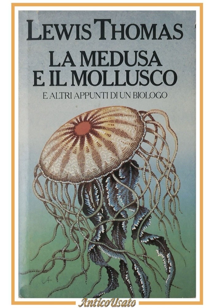 LA MEDUSA E IL MOLLUSCO appunti di un biologo Lewis Thomas 1982 Club del Lbro