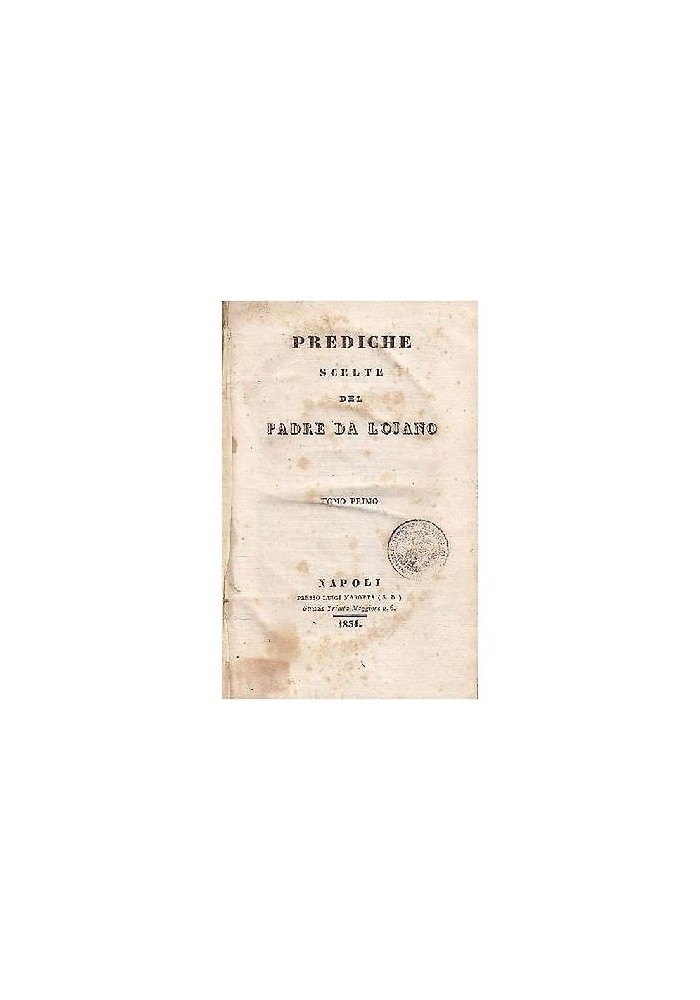 PREDICHE SCELTE DEL PADRE DA LOJANO TOMO I Napoli Luigi Marotta 1834 Libro di