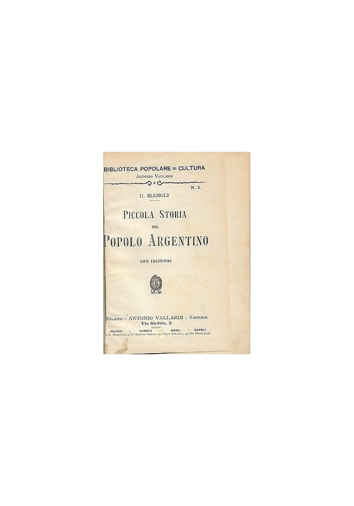 PICCOLA STORIA DEL POPOLO ARGENTINO di U. Biasioli 1911(?) Vallardi editore