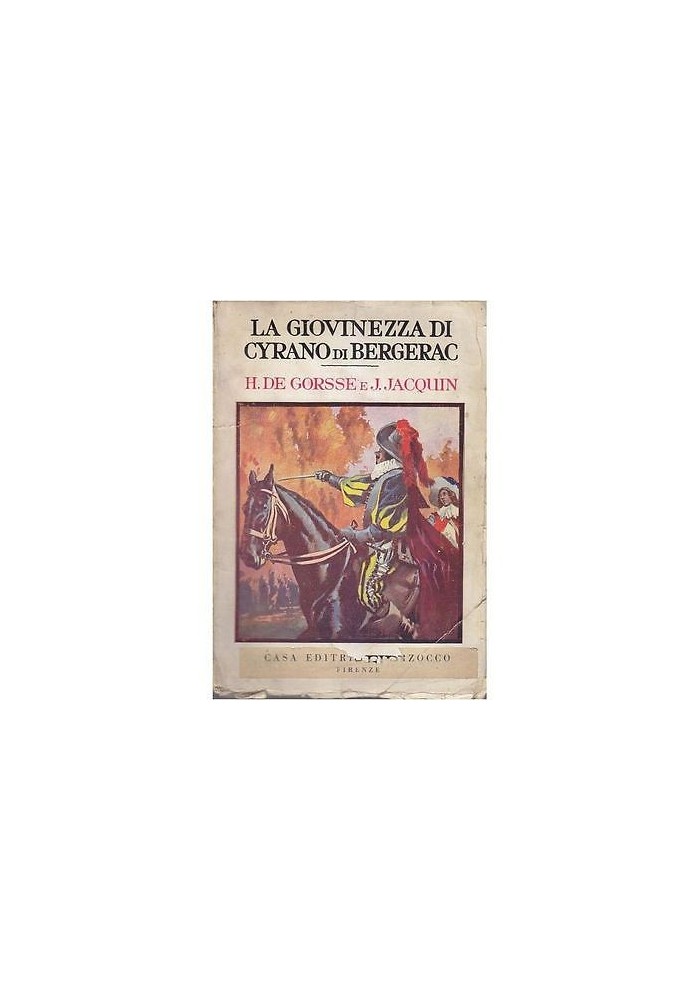LA GIOVINEZZA DI CYRANO DI BERGERAC di H.De Gorsse e J.Jacquin - Marzocco 1937