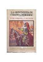 LA GIOVINEZZA DI CYRANO DI BERGERAC di H.De Gorsse e J.Jacquin - Marzocco 1937