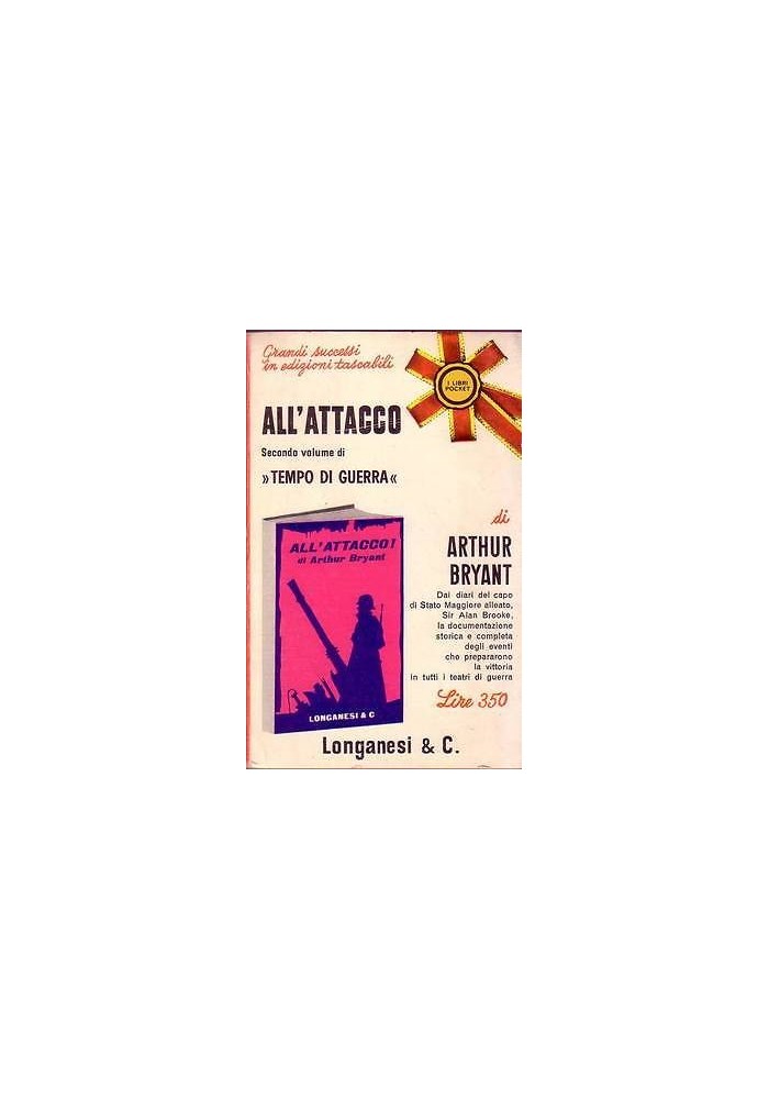 ALL'ATTACCO volume 2 di Tempo di guerra di Arthur Bryant - Longanesi 1966