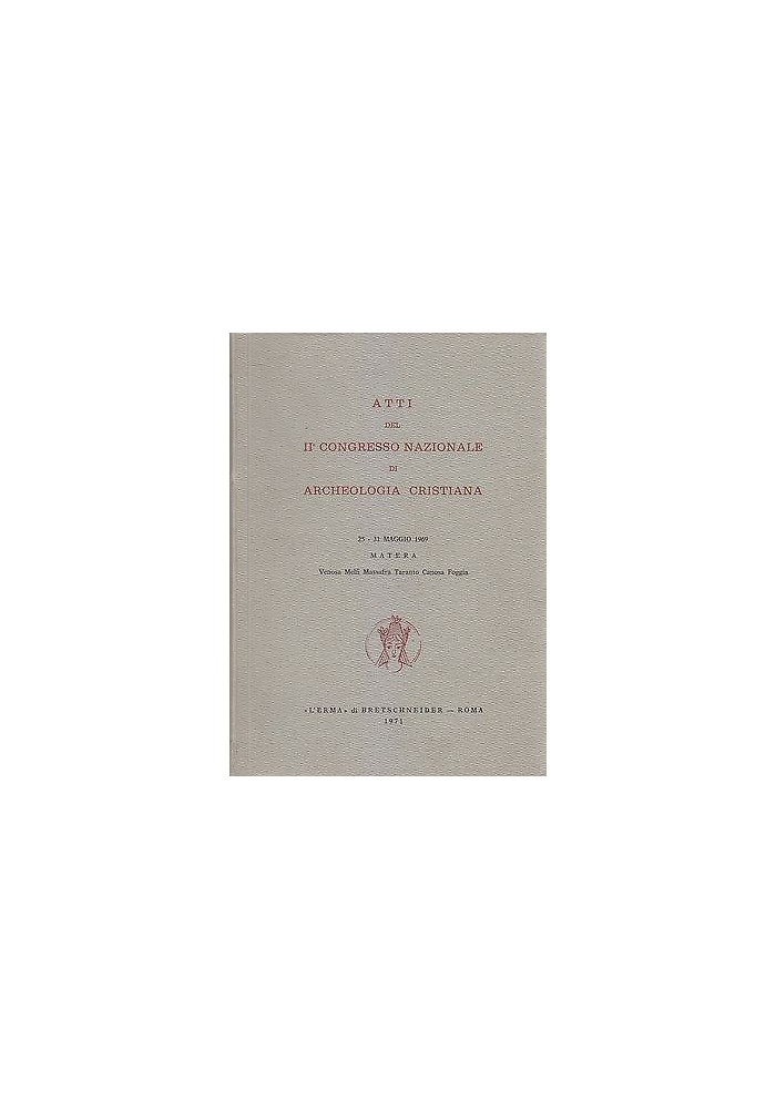 ATTI DEL II CONGRESSO NAZIONALE DI ARCHEOLOGIA CRISTIANA 25- 31 Maggio 1969