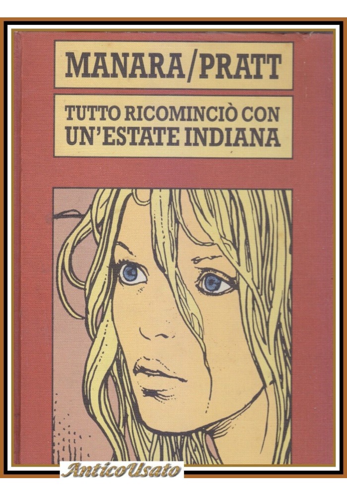 TUTTO RICOMINCIO' CON UN'ESTATE INDIANA di Milo Manara e Hugo Pratt 1988 Libro