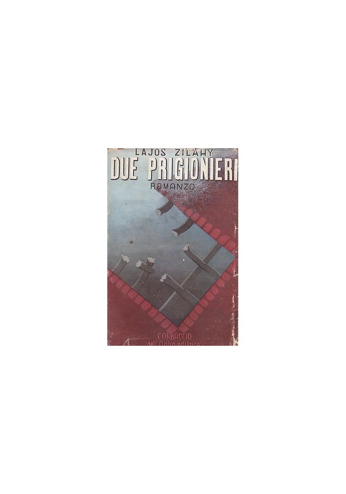 DUE PRIGIONIERI Romanzo di Lajos Zilahy 1939 Corbaccio Editore