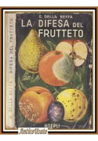 LA DIFESA DEL FRUTTETO DALLE MALATTIE E PARASSITI di G Della Beffa 1951 libro