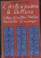 L'ARTE DI SCRIVERE LE LETTERE a cura di Dino Provenzal 1964 Hoepli editore