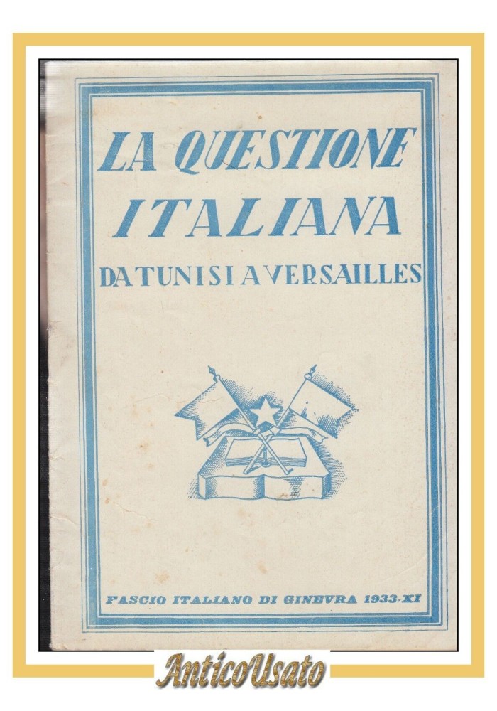 LA QUESTIONE ITALIANA DA TUNISI A VERSAILLES 1933 Fascio italiano Libro fascism