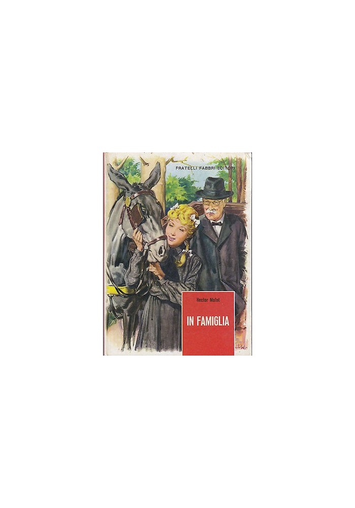 IN FAMIGLIA di Hector Ettore Malot - Fabbri Editore 1964 - illustrato Bartoli