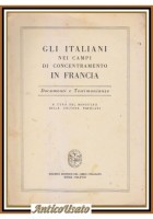 GLI ITALIANI NEI CAMPI DI CONCENTRAMENTO IN FRANCIA Documenti e testimonianze