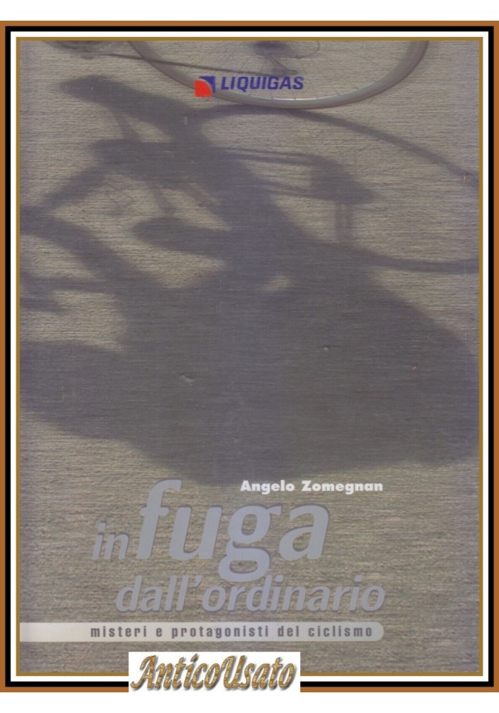 IN FUGA DALL'ORDINARIO di Angelo Zomegnan Libro misteri e protagonisti ciclismo