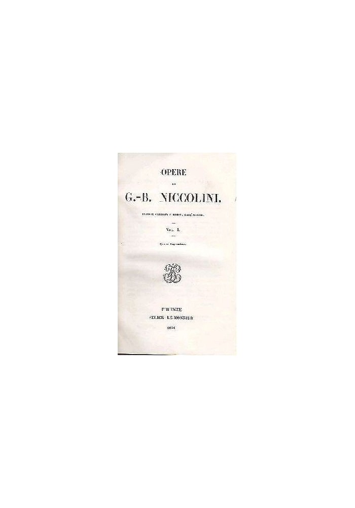 OPERE Volume I di Giovan Battista Nicolini 1858 Le Monnier libro antico tragedie