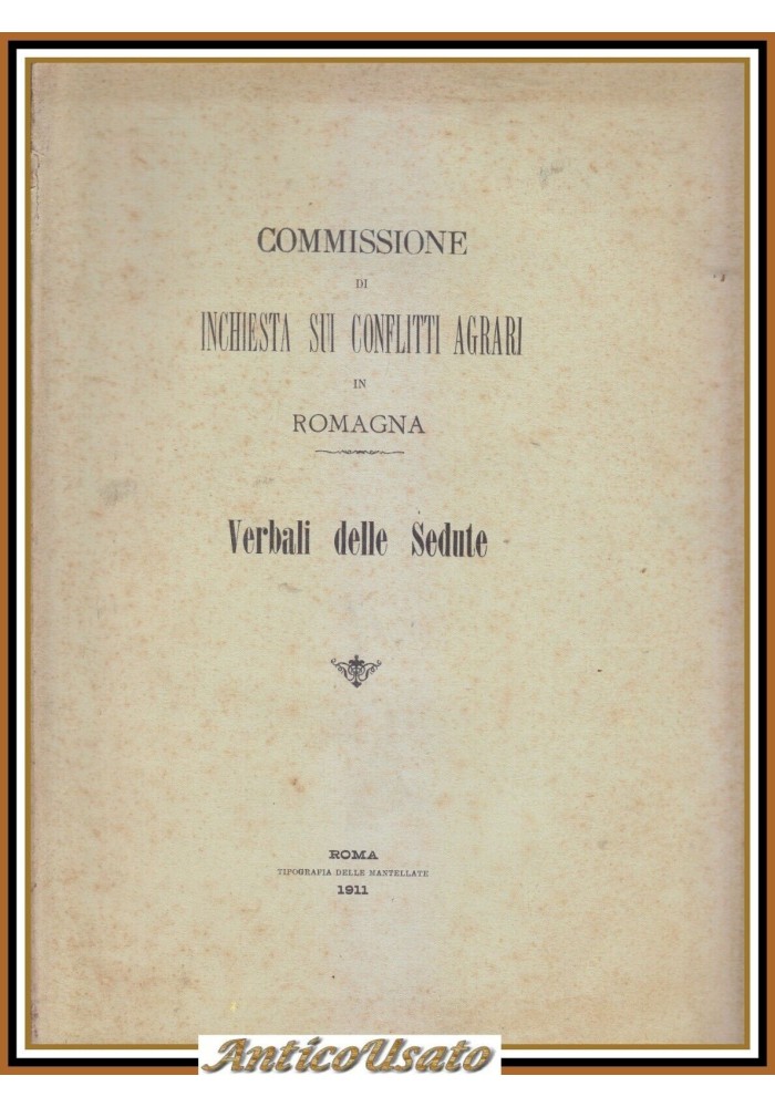 COMMISSIONE DI INCHIESTA SUI CONFLITTI AGRARI IN ROMAGNA 1911 Libro Verbali