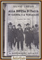 ALLA DIFESA D'ITALIA IN GUERRA E A VERSAILLES di Silvio Crespi 1937 Libro Diario