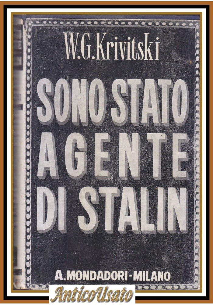 SONO STATO AGENTE DI STALIN W G Krivitski 1940 Mondadori Libro Biografia spia