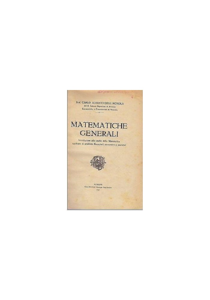 MATEMATICHE GENERALI di Carlo Alberto Dell'Agnola - Scarabellin editore 1928