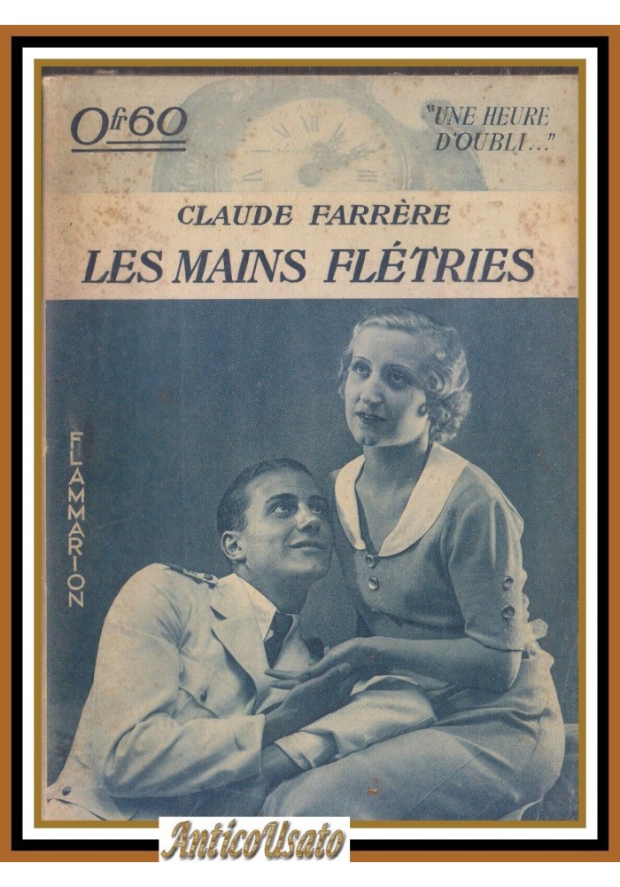 LES MAINS FLETRIES di Claude Farrère 1934 Flammarion Libro une heure d'oubli