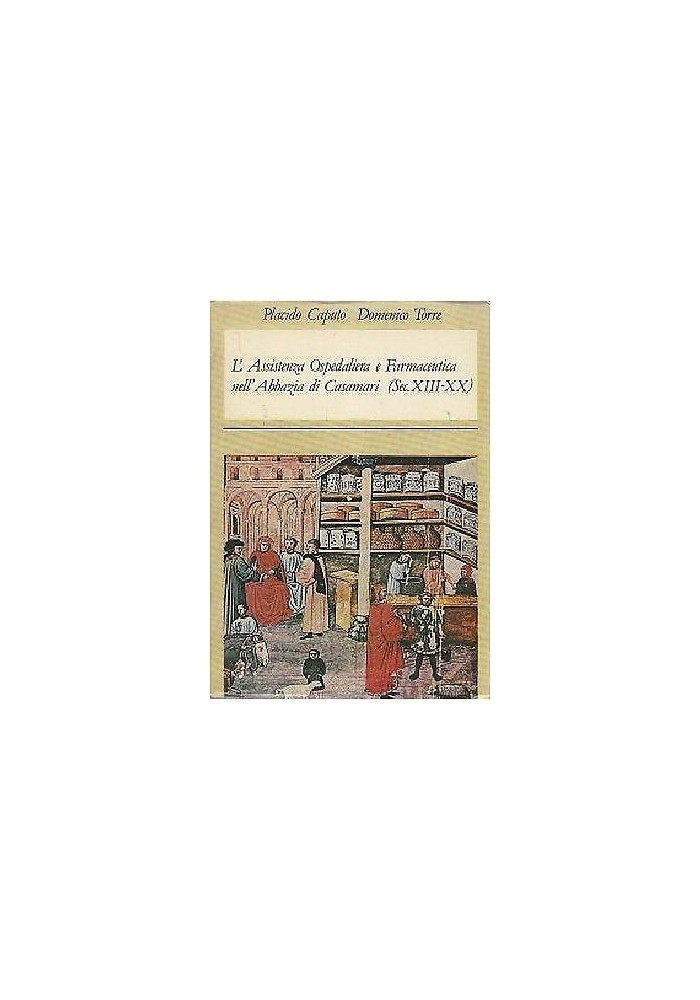 L'ASSISTENZA OSPEDALIERA NELL'ABBAZIA DI CASAMARI di Caputo e Torre - 1984