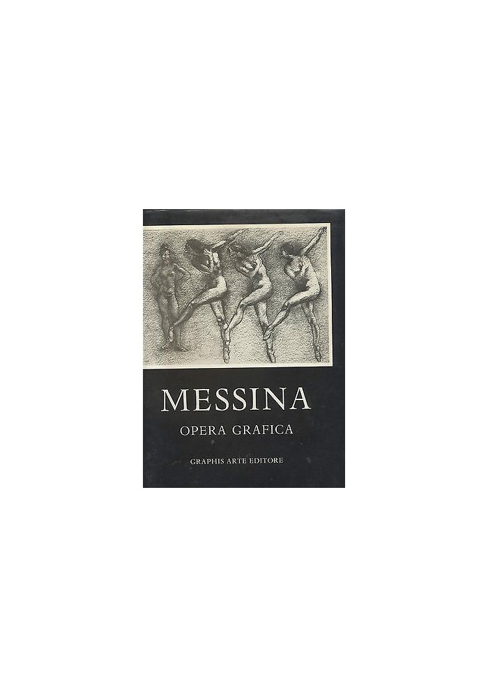 MESSINA OPERA GRAFICA disegni pastelli e litografie dal 1930 al 1973 - Graphis