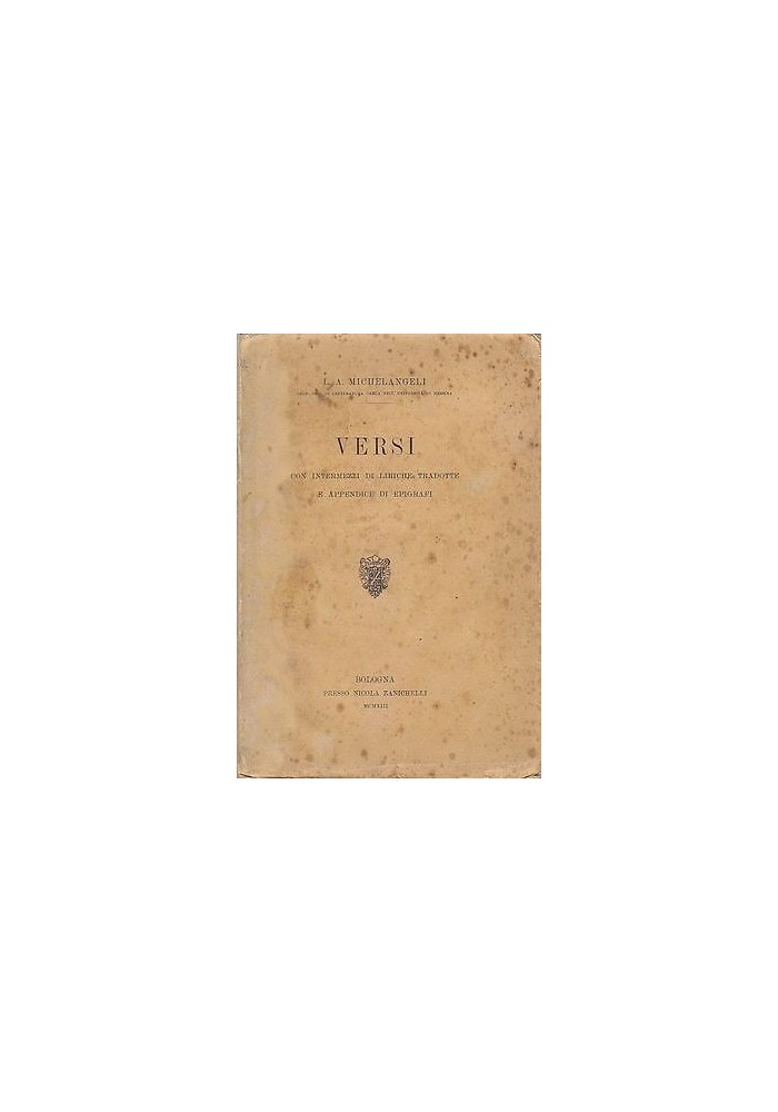 VERSI con intermezzi di liriche tradotte e appendice di epigrafi - Luigi A Michelangeli 1913 Zanichelli