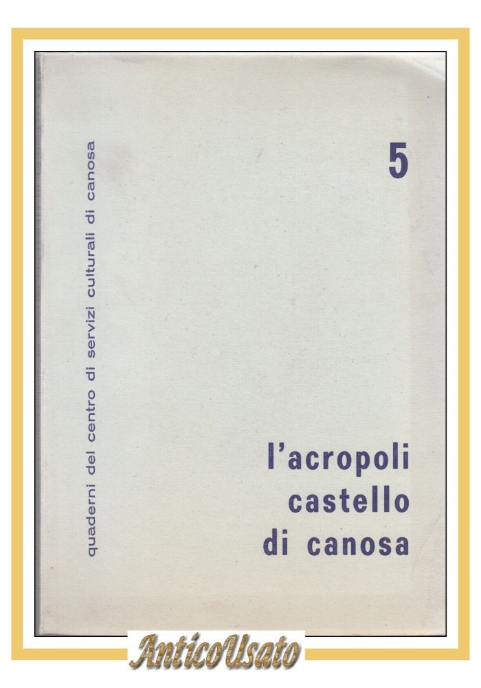 L'ACROPOLI CASTELLO DI CANOSA quaderni centro servizi culturali 1969 Libro