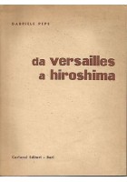 DA VERSAILLES A HIROSHIMA di Gabriele Pepe - Carlucci editore 1957