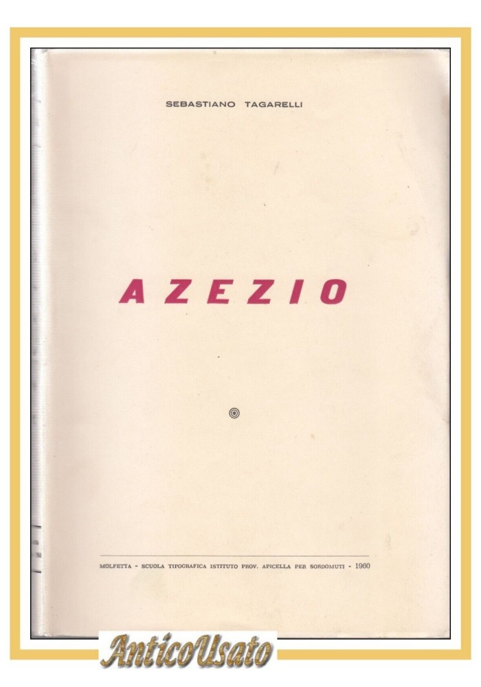 AZEZIO di Sebastiano Tagarelli 1960 Molfetta Apicella Libro Rutigliano Azetium