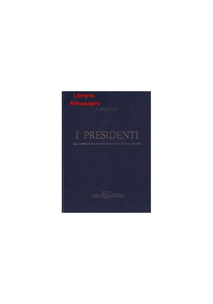 I PRESIDENTI DEL CONSIGLIO DEI MINISTRI DALL’UNITÀ D’ITALIA AD OGGI - 3 volumi