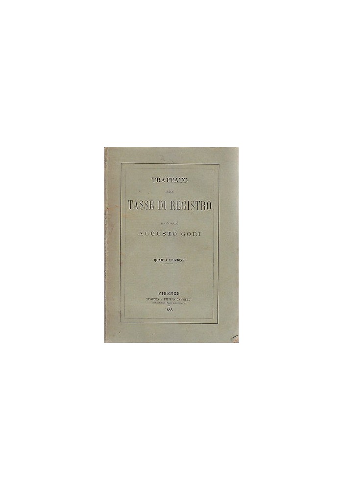 TRATTATO DELLE TASSE DI REGISTRO di Augusto Gori 1888 Eugenio e Filippo Cammelli