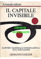 IL CAPITALE INVISIBILE rapporti nazionali internazionali sull'educazione - Giovanni Gozzer 1973 Armando editore
