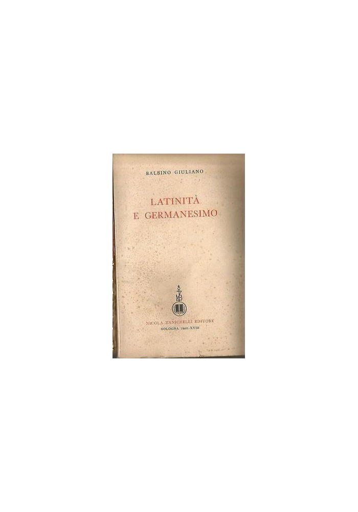 LATINITÀ E GERMANESIMO di Balbino Giuliano 1940 Nicola Zanichelli editore