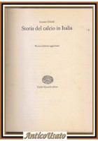 STORIA DEL CALCIO IN ITALIA di Antonio Ghirelli 1968 Einaudi libro sulla