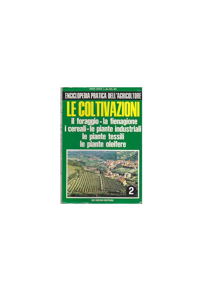 LE COLTIVAZIONI foraggio fienagione piante ecc. di L.M.Del Bo - 1974 De Vecchi