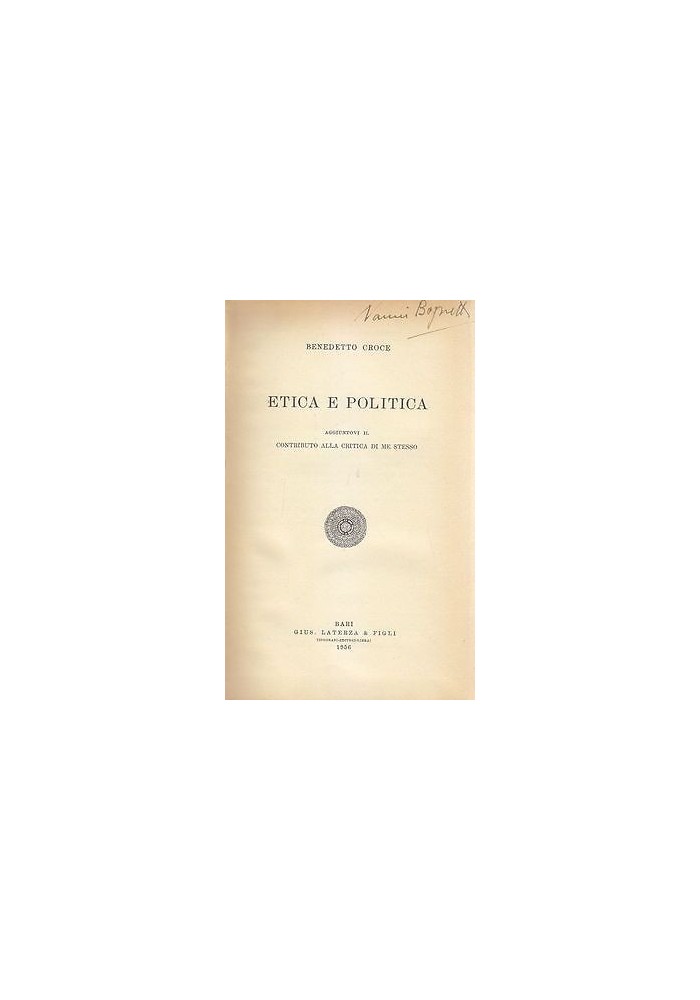 ETICA E POLITICA aggiuntovi il CONTRIBUTO ALLA CRITICA DI ME STESSO Croce 1956