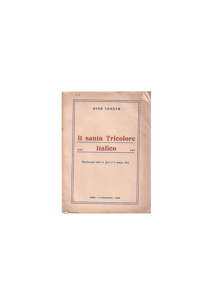 IL SANTO TRICOLORE ITALICO di Gino Leante conferenza letta in Bari 2 marzo 1924