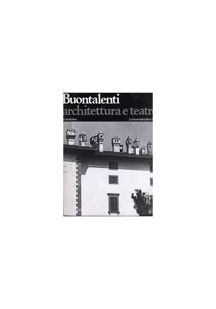 BUONTALENTI ARCHITETTURA E TEATRO di Amelio Fara 1979 La nuova Italia