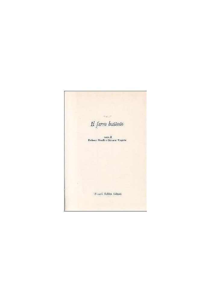 IL FERRO BATTUTO di Umberto Zimelli e Giovanni Vergerio artigianato Fabbri 1966