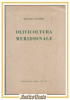 OLIVICOLTURA MERIDIONALE di Raffaele Pastore 1957 Laterza Libro manuale olio