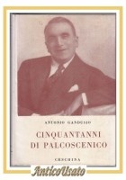CINQUANTANNI DI PALCOSCENICO Antonio Gandusio 1959 Ceschina Libro biografia