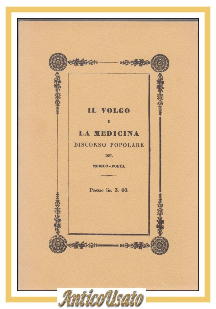 IL VOLGO E LA MEDICINA discorso popolare del medico poeta RISTAMPA 1991 Libro