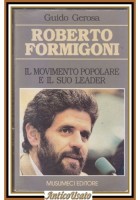 ROBERTO FORMIGONI il Movimento Popolare e il Suo Leader di Guido Gerosa Libro